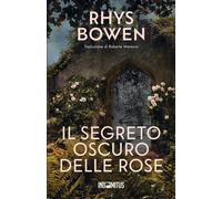 Il segreto oscuro delle rose - Bowen Rhys