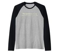 Il segreto per andare avanti è andare avanti - motivazionale Maglia con Maniche Raglan