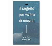 Il Segreto per Vivere di Musica