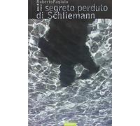 Il segreto perduto di Schliemann
