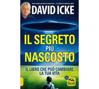 Il segreto più nascosto. Il libro che può cambiare la tua vita