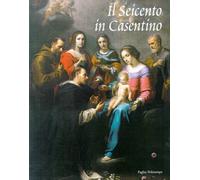 Il Seicento in Casentino. Dalla Controriforma al tardo Barocco - [Polistampa]
