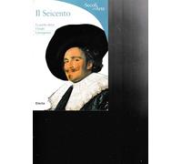 Il Seicento. Le parole chiave, i luoghi, i protagonisti. Ediz. illustrata