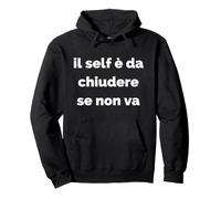 Il Self è da chiudere se Non va Felpa con Cappuccio
