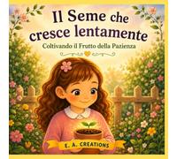 Il Seme che Cresce Lentamente: Coltivando il Frutto di Pazienza