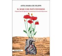 Il seme che patì l'inverno. Cinquant’anni di esperienze e testimonianze al servizio del prossimo
