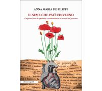 Il seme che patì l'inverno. Cinquant'anni di esperienze e testimonianze al servizio del prossimo