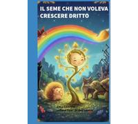 Il seme che voleva crescere dritto