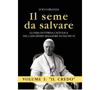 Il seme da salvare. La vera dottrina cattolica nel «Catechismo Ma