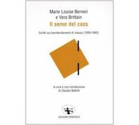 Il seme del caos. Scritti sui bombardamenti di massa (1939-1945)