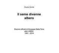 Il seme divenne albero. Discorsi ufficiali di Giuseppe Dalla Torre alla LUMSA 1991-2014