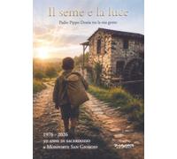Il seme e la luce. Padre Pippo Donia tra la sua gente