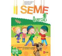 Il seme. Itinerario di iniziazione cristiana per bambini e famiglie. Ediz. a colori. Vol. 3: Quercia. Quaderno attivo