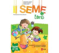 Il seme. Itinerario di iniziazione cristiana per bambini e famiglie. Vol. 1: Edera. Quaderno attivo.