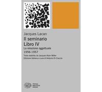 Il seminario. Libro IV. La relazione oggettuale 1956-1957