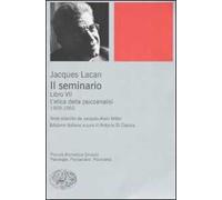 Il seminario. Libro VII. L'etica della psicoanalisi (1959-1960)