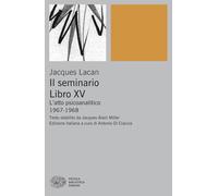Il Seminario. Libro XV. L’atto psicoanalitico (1967-1968)