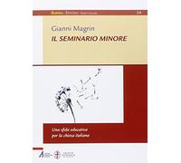 Il seminario minore: una sfida educativa per la Chiesa italiana - Magrin Gianni