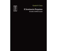 Il seminario perpetuo. Il tardo e l'ultimo Lacan