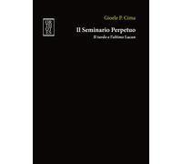 Il seminario perpetuo. Il tardo e l'ultimo Lacan - Cima Gioele P.