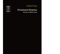 Il seminario perpetuo. Il tardo e l'ultimo Lacan - 2020 - Orthote