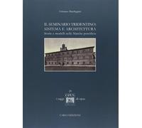 Il seminario tridentino. Sistema e architettura. Storie e modelli nelle Marche pontificie