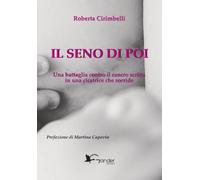 Il seno di poi. Una battaglia contro il cancro scritta in una cic
