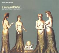 Il seno nell'arte. Dall'antichità ai giorni nostri
