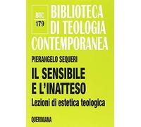 Il sensibile e l'inatteso. Lezioni di estetica teologica