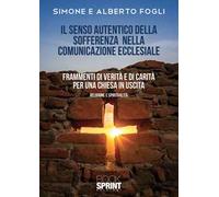 Il senso autentico della sofferenza nella comunicazione ecclesiale. Frammenti di verità e di carità per una chiesa in uscita