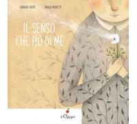 Il senso che ho di me. Ediz. a colori