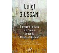 Libri Luigi Giussani - Il Senso Cristiano Dell'uomo Secondo Reinhold Niebuhr