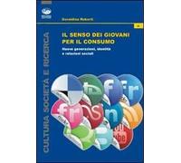 Il senso dei giovani per il consumo. Nuove generazioni, identità e relazioni sociali