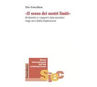 Il senso dei nostri limiti. Andreotti e i rapporti italo-sovietici negli anni della distensione