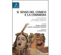 Il senso del comico e la commedia. Atti del Convegno (Mondovì, 19 e 23 marzo-14 marzo 2010)