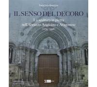 Il senso del decoro. La scultura in pietra nell'Abruzzo angioino e aragonese (1274-1496)