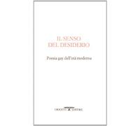 Libri Various - Il Senso Del Desiderio. Poesia Gay Dell'eta Moderna