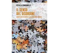 Il senso del disordine. Complessità sociale e integrazione sociale