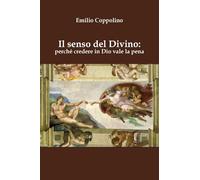 Il senso del divino: perché credere in Dio vale la pena