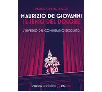 Audiolibro Maurizio De Giovanni - Il Senso Del Dolore. L'inverno Del Commissario