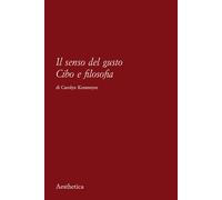 Il senso del gusto. Cibo e filosofia - Korsmeyer Carolyn
