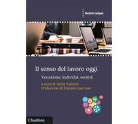 Libri Valenzi Ilaria - Il Senso Del Lavoro Oggi