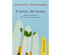 Il senso del limite. Impulsi spirituali per riuscire a incontrarc