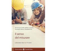 Il senso del misurare. Laboratorio dai 3 ai 14 anni