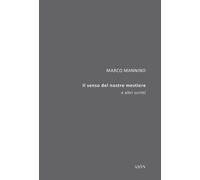 Il Senso del Nostro Mestiere. E altri Scritti - [Aiòn Edizioni]