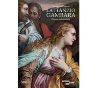 Il senso del nuovo Lattanzio Gambara. Pittore manierista. Ediz. illustrata
