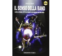 Il senso della band. Oltre la tecnica. Tutti gli elementi che rendono una band unica. Con DVD