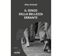 Il senso della bellezza errante Orlandi, Elisa
