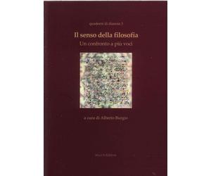 Il senso della filosofia. Un confronto a più voci - [Mucchi Editore]