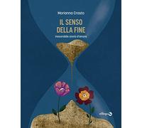 Il senso della fine. Inesorabile storia d'amore
